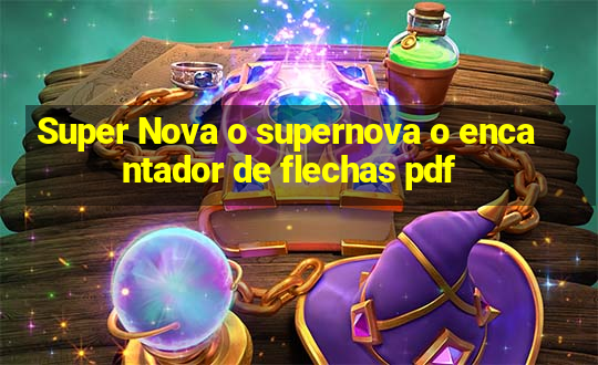 Super Nova o supernova o encantador de flechas pdf