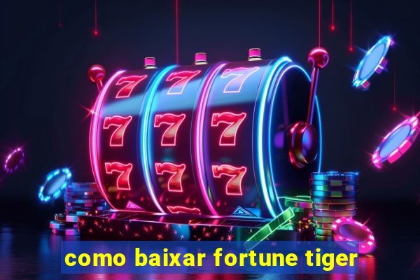 como baixar fortune tiger