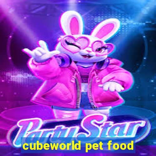 cubeworld pet food