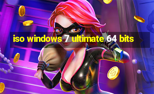 iso windows 7 ultimate 64 bits