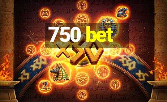 750 bet