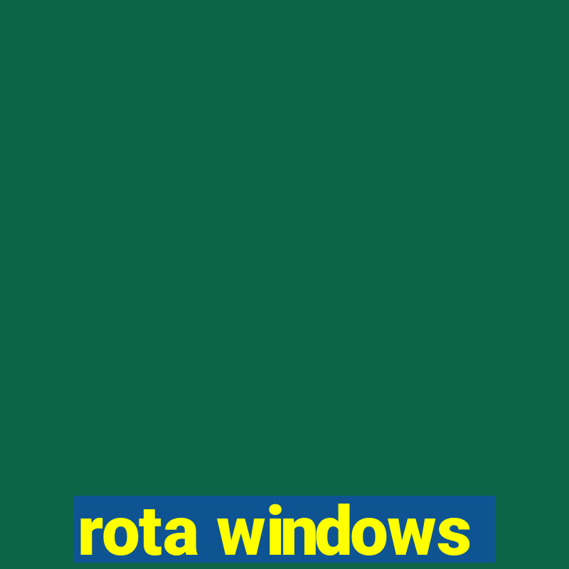 rota windows