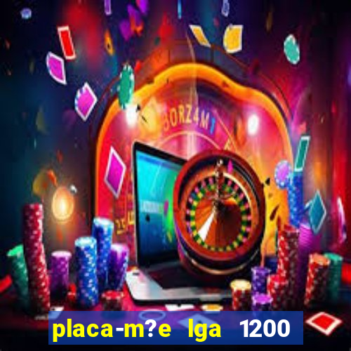 placa-m?e lga 1200 4 slots