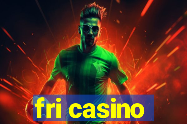 fri casino