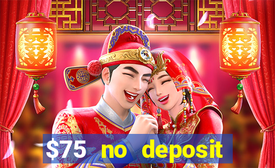 $75 no deposit bonus code sunrise casino