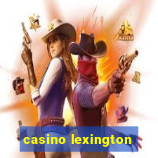 casino lexington