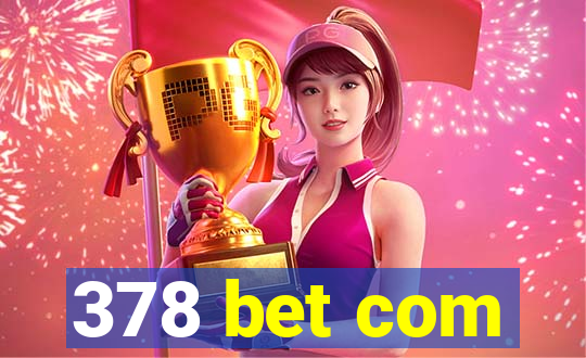 378 bet com