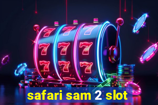 safari sam 2 slot