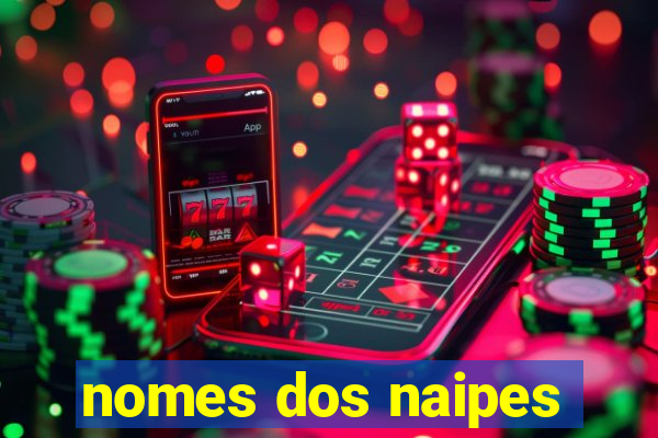 nomes dos naipes