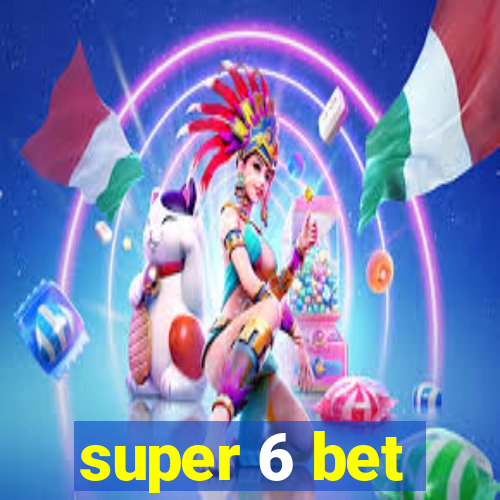 super 6 bet