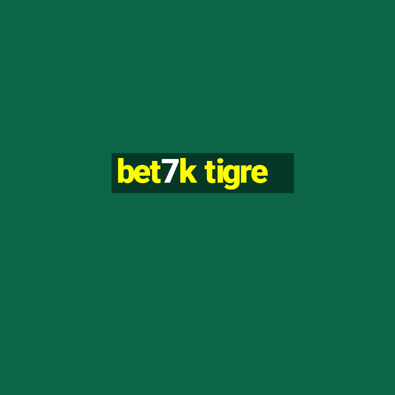 bet7k tigre