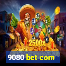 9080 bet com