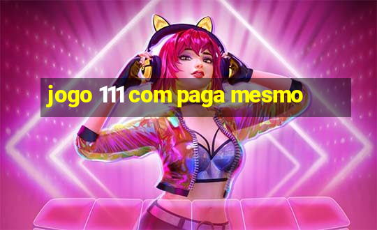 jogo 111 com paga mesmo