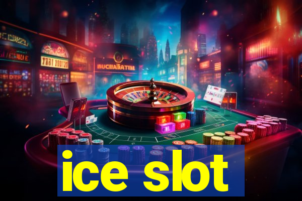 ice slot