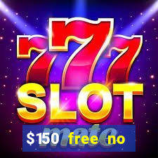 $150 free no deposit casino