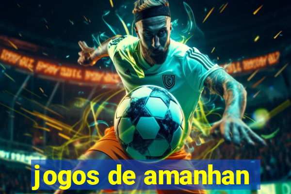 jogos de amanhan