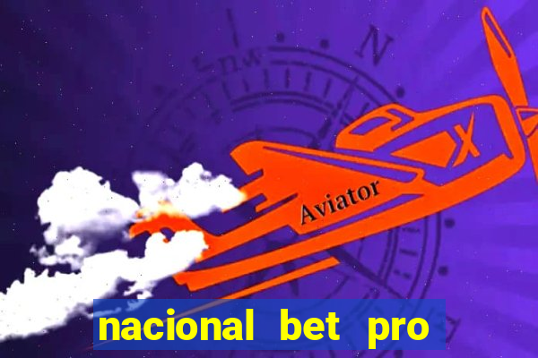 nacional bet pro é confiável