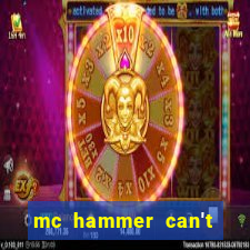 mc hammer can't touch this