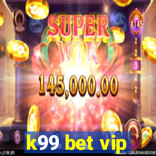 k99 bet vip