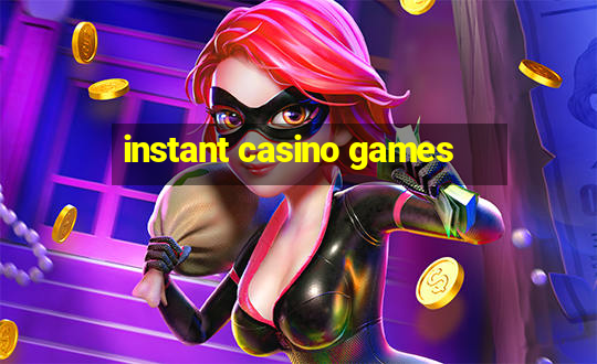 instant casino games