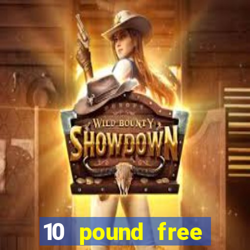 10 pound free casino no deposit