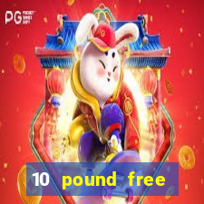 10 pound free casino no deposit