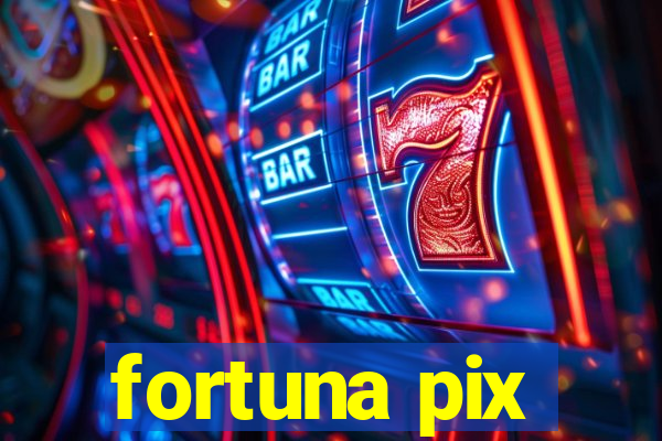 fortuna pix