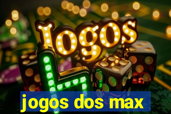 jogos dos max