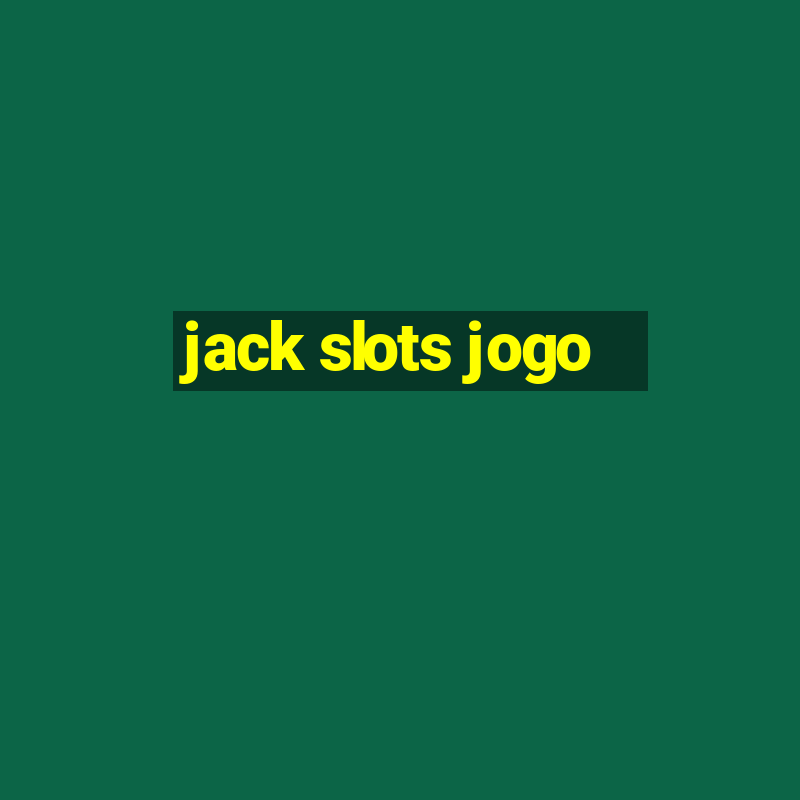 jack slots jogo