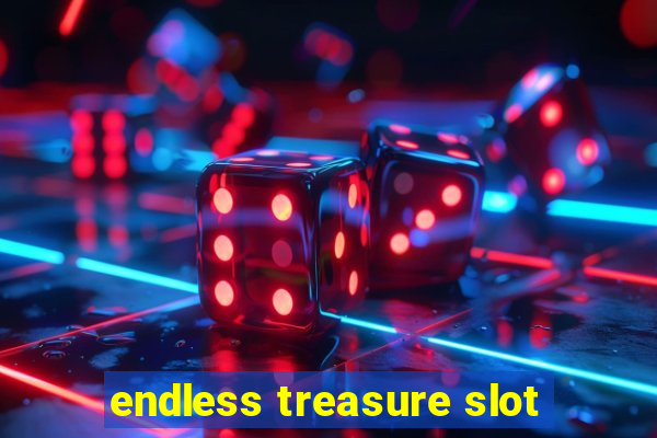 endless treasure slot