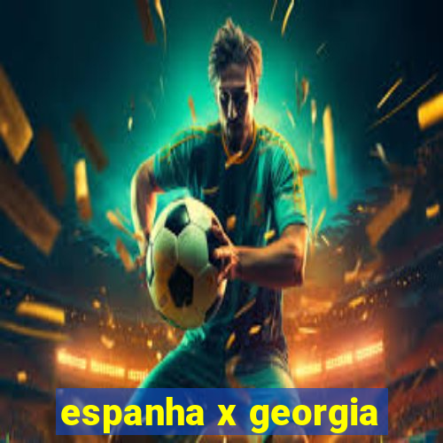 espanha x georgia