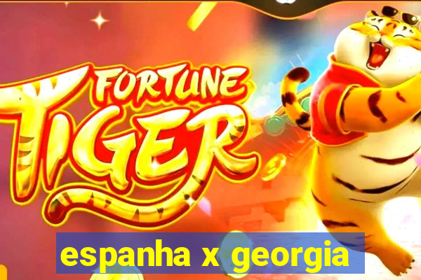 espanha x georgia