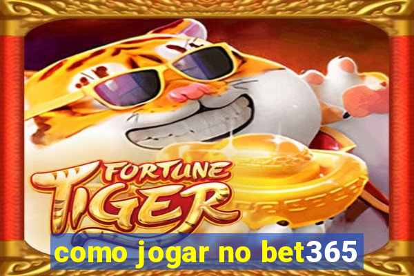 como jogar no bet365