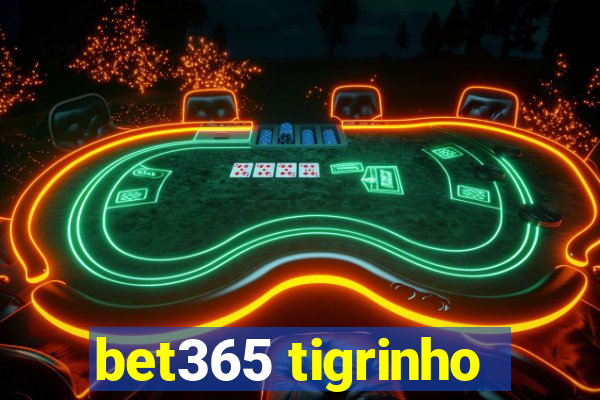 bet365 tigrinho