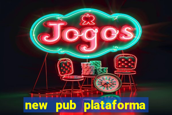 new pub plataforma de jogos