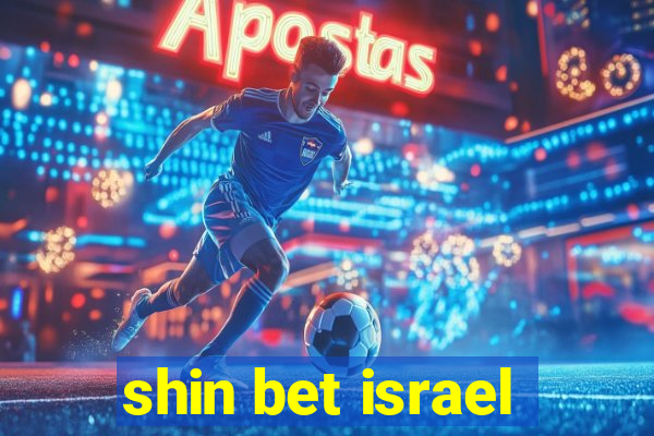 shin bet israel