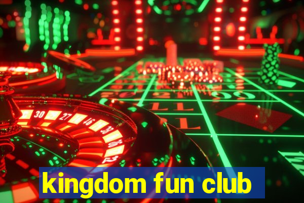 kingdom fun club