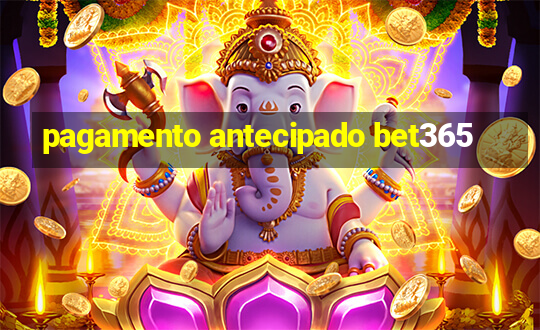 pagamento antecipado bet365