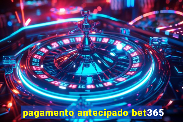 pagamento antecipado bet365