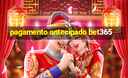 pagamento antecipado bet365