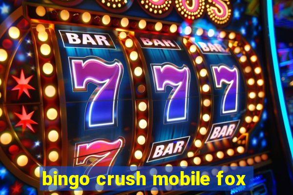 bingo crush mobile fox