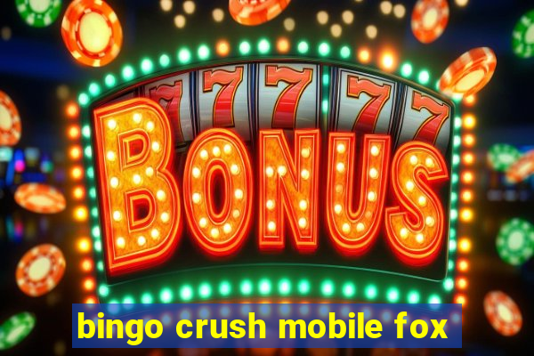 bingo crush mobile fox