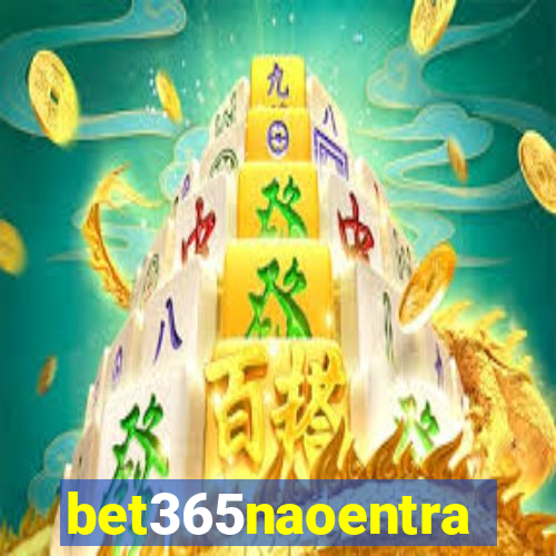 bet365naoentra