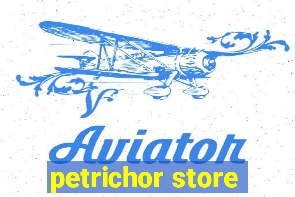 petrichor store