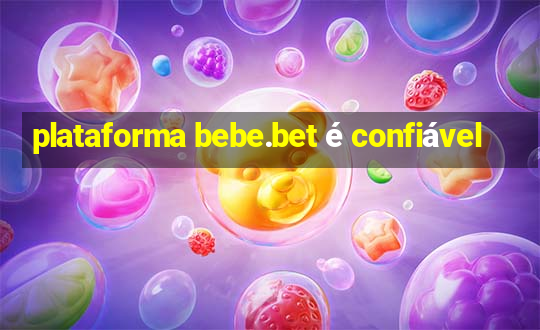 plataforma bebe.bet é confiável