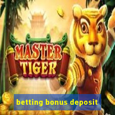 betting bonus deposit