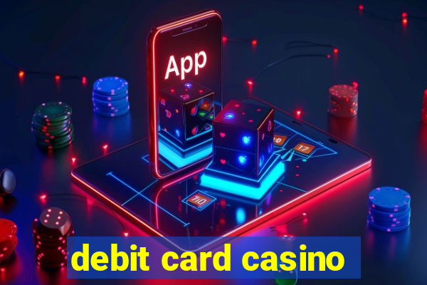 debit card casino