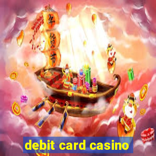 debit card casino