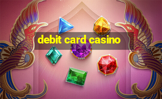 debit card casino