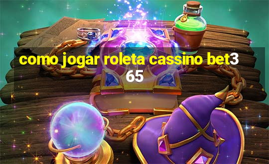 como jogar roleta cassino bet365